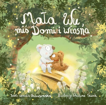 Mała Wu, miś Domi i wiosna - Renata Pażusinska, Paulina Siwek