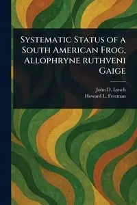 Systematic Status of a South American Frog, Allophryne Ruthveni Gaige - John D. Lynch