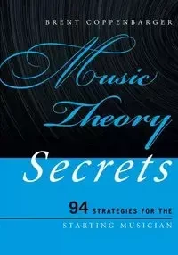 Music Theory Secrets - Brent Coppenbarger