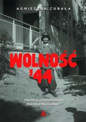 Wolność '44. Jaką lekcję przynosi nam dziś... - Agnieszka Cubała