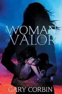 A Woman of Valor - Gary Corbin