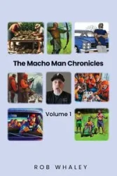The Macho Man Chronicles - Rob Whaley