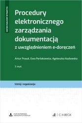 Procedury elektronicznego zarządzania dokumentacją z uwzględnieniem e-doręczeń + wzory do pobrania - Artur Prasal, dr Ewa Perłakowska, Agnieszka Kozłowska