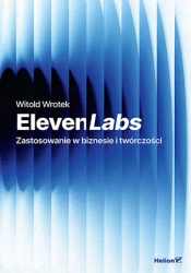 ElevenLabs Voice AI. Zastosowanie w biznesie i twórczości - Witold Wrotek
