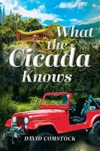 What the Cicada Knows - David Comstock