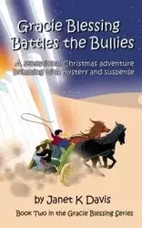 Gracie Blessing Battles the Bullies - Davis Janet K