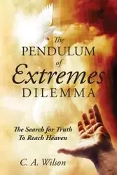 The Pendulum of Extremes Dilemma - Wilson C. a.