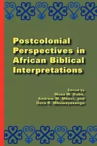 Postcolonial Perspectives in African Biblical Interpretations - Dube Musa W.
