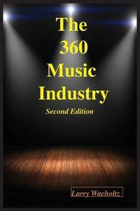 The 360 Music Industry (2nd Edition) - Larry Wacholtz E