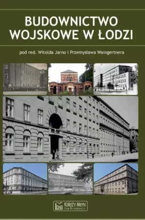 Budownictwo wojskowe w Łodzi - Witold Jarno, Przemysław Waingertner