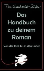 Das Handbuch zu deinem Roman - Tim Gumbrecht-Rüstow