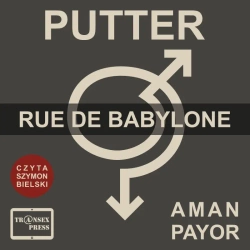 audiobook PUTTER Opowiadanie "Rue de Babylone" - Aman Payor