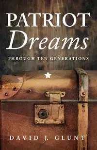 Patriot Dreams - David J. Glunt