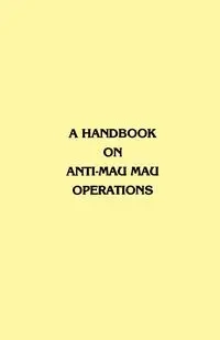 A Handbook on Anti-Mau Mau Operations - Commander in Chief East Africa