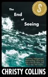 The End of Seeing - Christy Collins