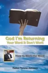 God L'm Returning Your Word It Don't Work - Johnson Tyrone Pastor