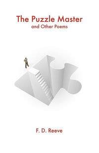 The Puzzle Master and Other Poems - Reeve F. D.