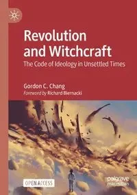 Revolution and Witchcraft - Chang Gordon C.