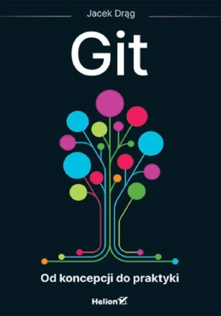 Git. Od koncepcji do praktyki - Jacek Drąg