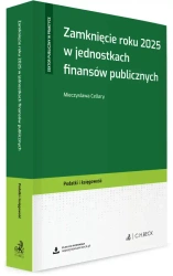 Zamknięcie roku 2025 w jednostkach finansów publicznych + wzory do pobrania - Mieczysława Cellary
