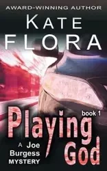 Playing God (a Joe Burgess Mystery, Book 1) - Flora Kate