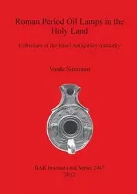 Roman Period Oil Lamps in the Holy Land - Sussman Varda