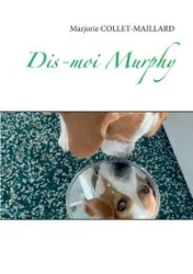 Dis-moi Murphy - Marjorie COLLET-MAILLARD