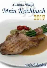 Mein Kochbuch - Edition 2019 - Susann Buijs