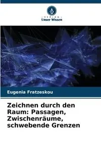 Zeichnen durch den Raum - Eugenia Fratzeskou