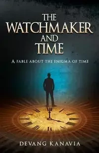 The Watchmaker and Time - Kanavia Devang