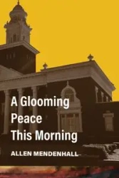 A Glooming Peace This Morning - Allen Mendenhall