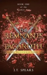 THE REMNANTS OF PAGAROTH - Spears J.T.