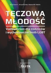 Tęczowa Młodość. Vademecum dla rodziców... - Krzysztof Hanna L. M. Krzystyniak Kalota