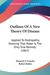 Outlines Of A New Theory Of Disease - Francke Heinrich F.