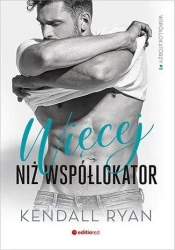 Współlokatorzy T.1 Więcej niż współlokator - Kendall Ryan
