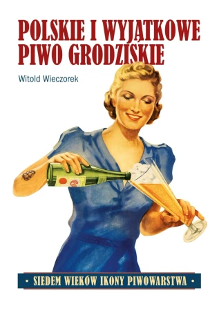 Polskie i wyjątkowe. Piwo grodziskie - Witold Wieczorek
