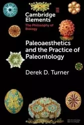 Paleoaesthetics and the Practice of Paleontology - Derek D. Turner