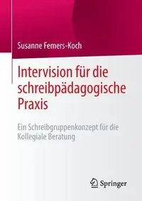 Intervision für die schreibpädagogische Praxis - Susanne Femers-Koch