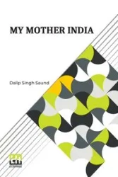My Mother India - Saund Dalip Singh