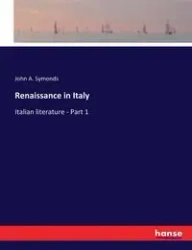Renaissance in Italy - John A. Symonds