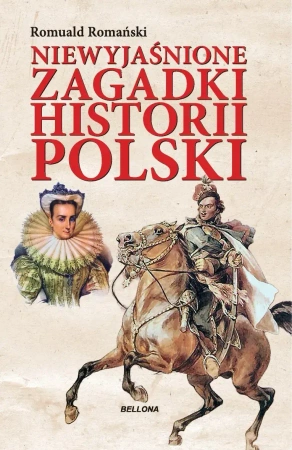 Niewyjaśnione zagadki historii Polski - Romuald Romański