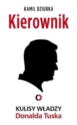 Kierownik. Kulisy władzy Donalda Tuska - Kamil Dziubka