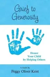 Grief to Generosity - Peggy Oliver Krist