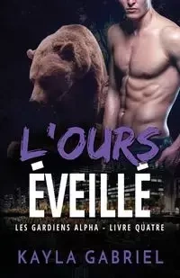 L'Ours éveillé - Gabriel Kayla