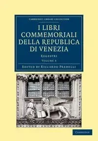 I Libri Commemoriali Della Republica Di Venezia - Volume 3 - Predelli Riccardo