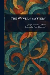The Wyvern Mystery - Le Joseph Sheridan Fanu