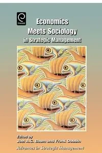 Economics Meets Sociology in Strategic Management - Glenda Baum