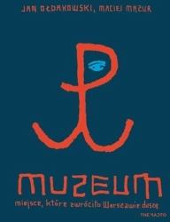 Muzeum. Miejsce, które zwróciło Warszawie duszę - Jan Ołdakowski, Maciej Mazur