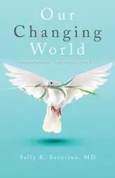 Our Changing World - Sally K. Severino M.D.