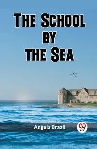 The School by the Sea - Angela Brazil
